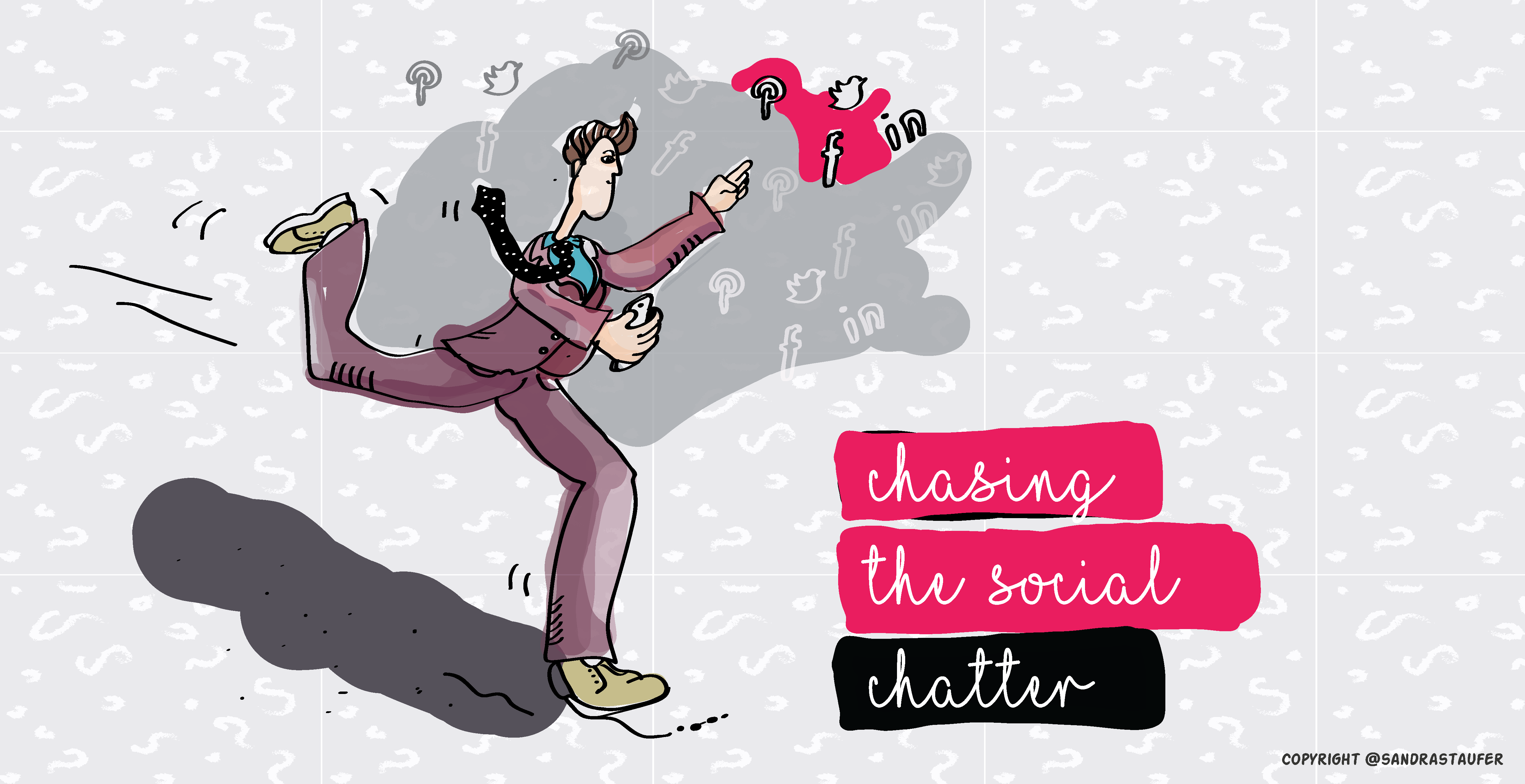 'CHASING THE SOCIAL MEDIA CHATTER' KEEPING UP WITH THE NETWORKING FRENCY, ILLUSTRATION BY @SANDRASTAUFER